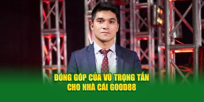 dong-gop-cua-vu-trong-tan-cho-nha-cai-good88